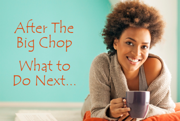What to Do After You Big Chop